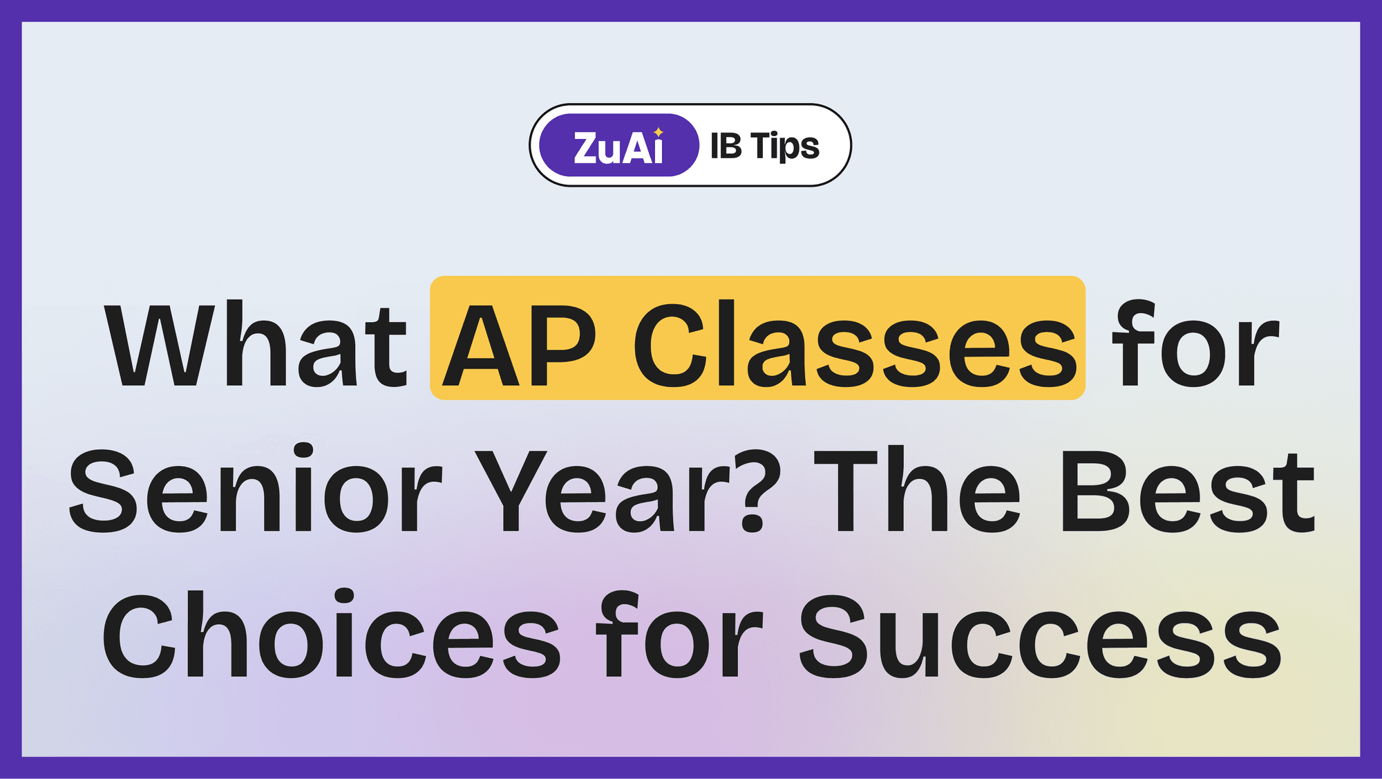 What AP Classes for Senior Year? The Best Choices for Success